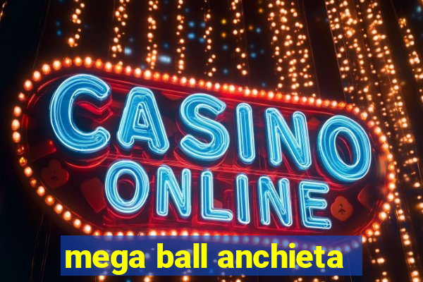 mega ball anchieta