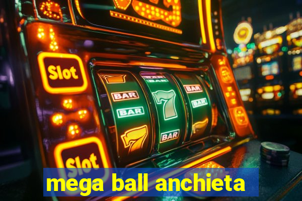 mega ball anchieta