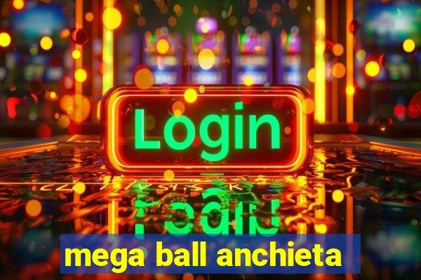 mega ball anchieta