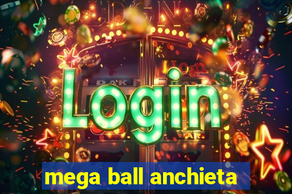 mega ball anchieta