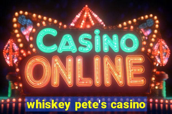 whiskey pete's casino