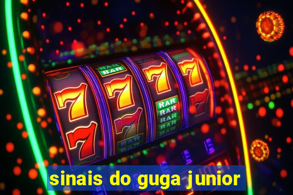 sinais do guga junior