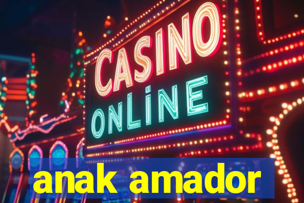 anak amador