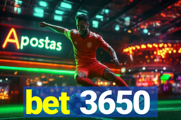 bet 3650