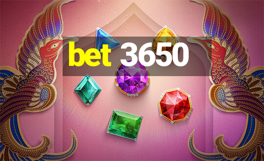 bet 3650