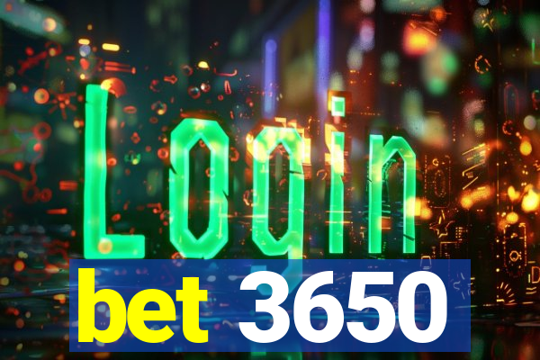 bet 3650