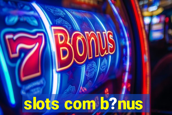 slots com b?nus