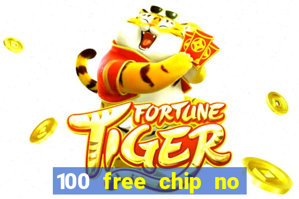 100 free chip no deposit casino