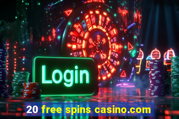 20 free spins casino.com