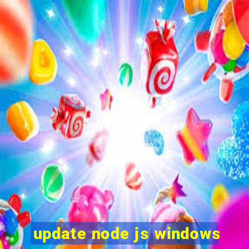 update node js windows