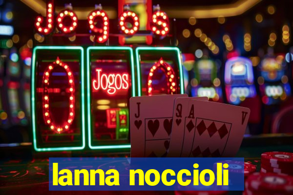 lanna noccioli