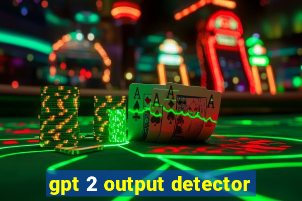 gpt 2 output detector