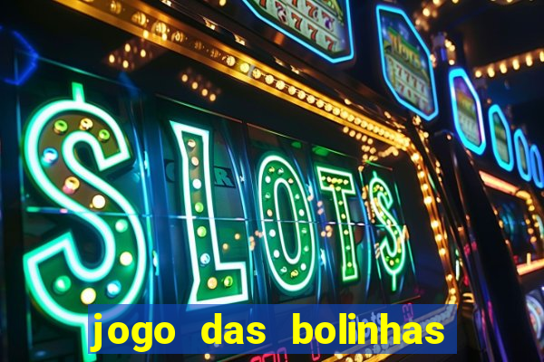 jogo das bolinhas que ganha dinheiro