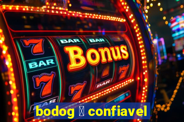 bodog 茅 confiavel