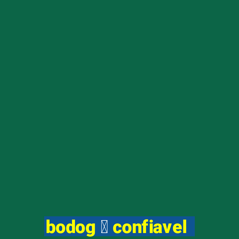 bodog 茅 confiavel