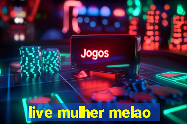 live mulher melao