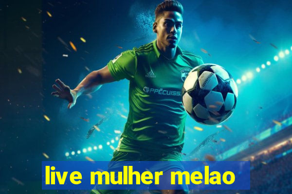 live mulher melao