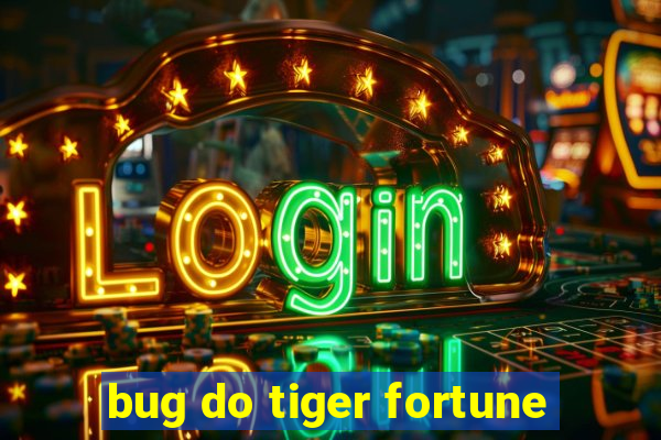 bug do tiger fortune