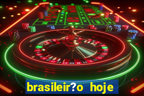 brasileir?o hoje série a