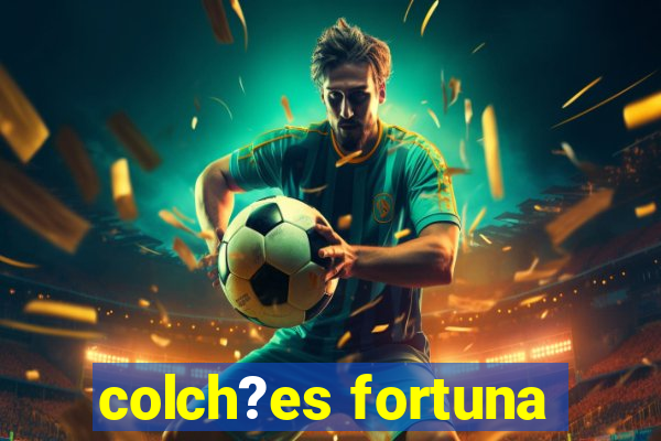 colch?es fortuna