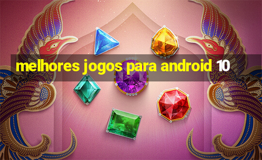 melhores jogos para android 10