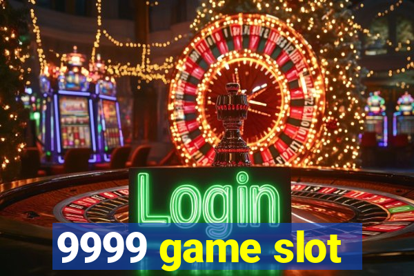 9999 game slot