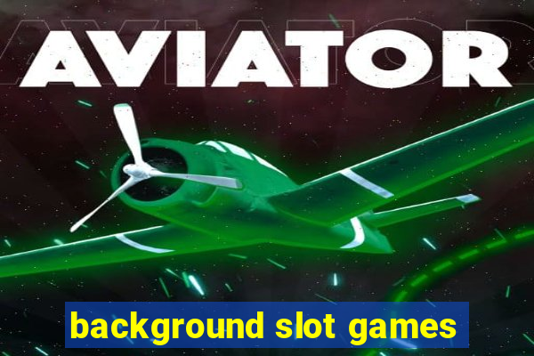 background slot games