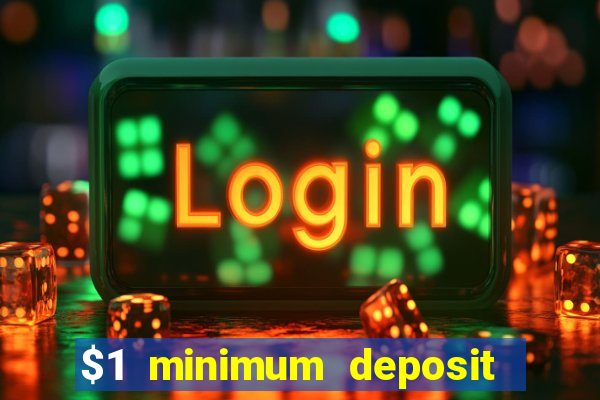 $1 minimum deposit casino australia 2019