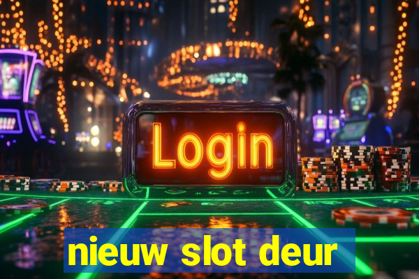 nieuw slot deur