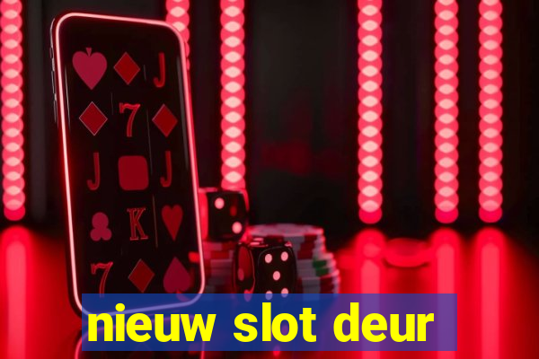 nieuw slot deur