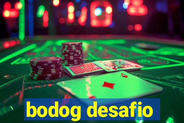 bodog desafio