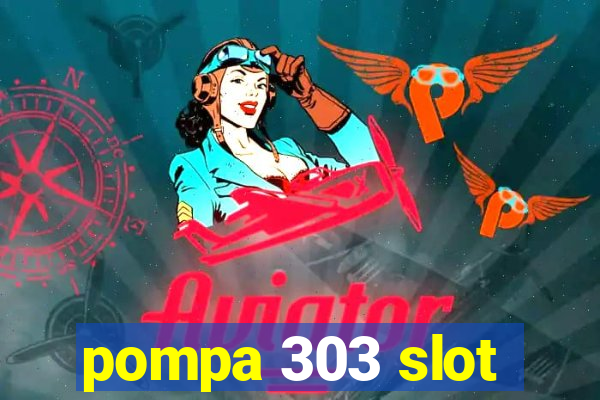 pompa 303 slot