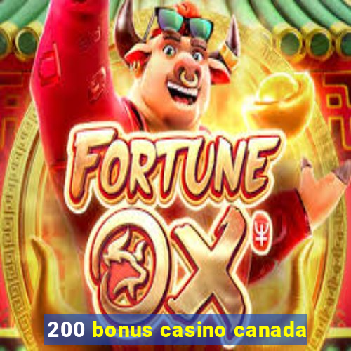 200 bonus casino canada