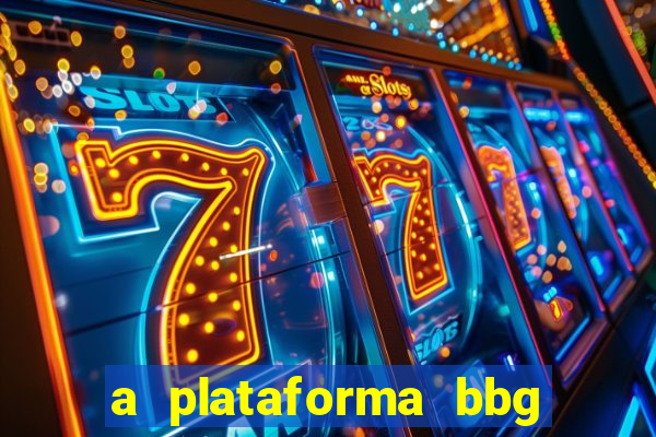 a plataforma bbg bet é confiável