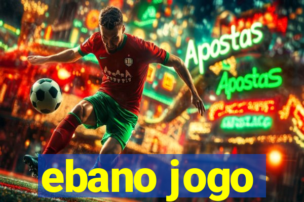 ebano jogo