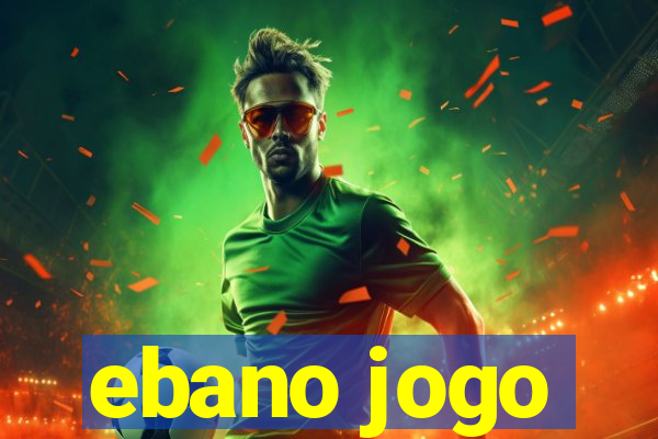 ebano jogo