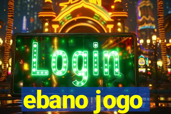 ebano jogo