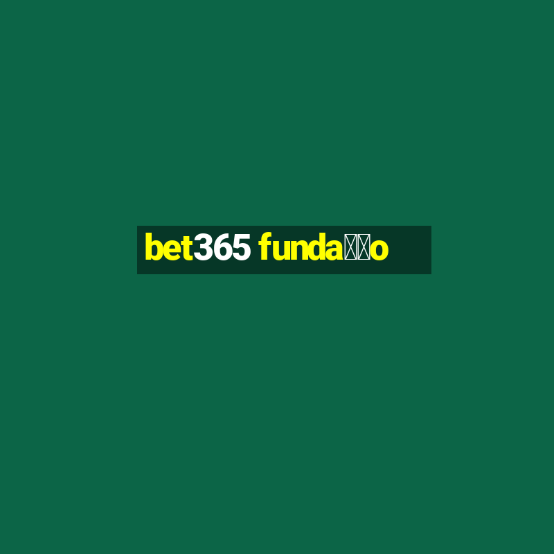 bet365 funda莽茫o