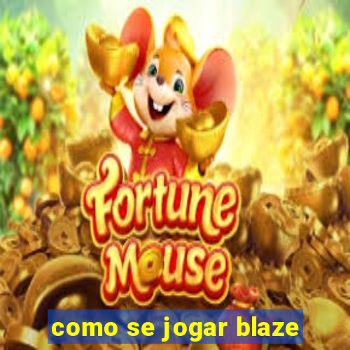 como se jogar blaze