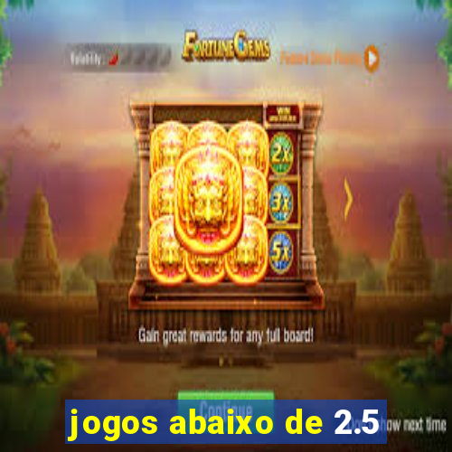 jogos abaixo de 2.5