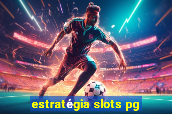 estratégia slots pg