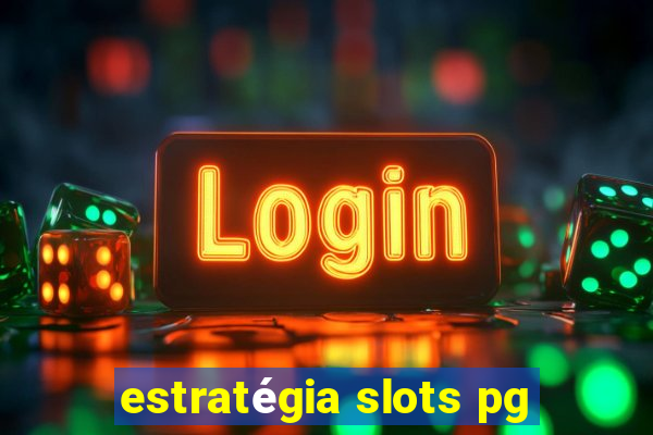 estratégia slots pg