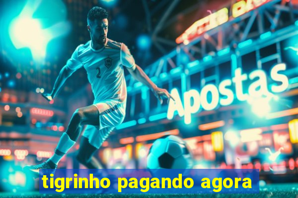 tigrinho pagando agora