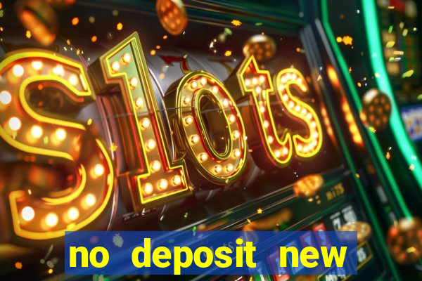 no deposit new online casino