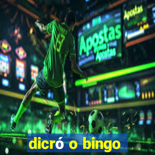 dicró o bingo