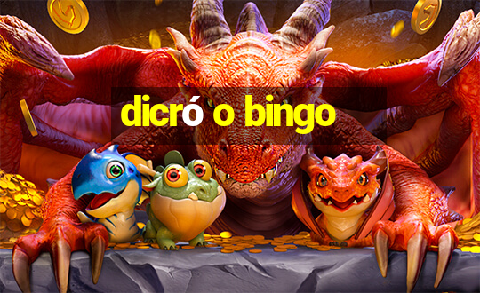 dicró o bingo