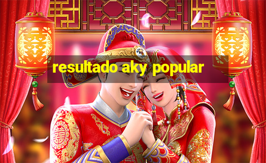 resultado aky popular