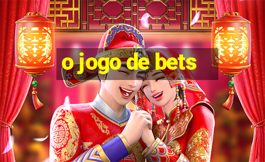 o jogo de bets