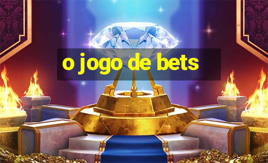 o jogo de bets