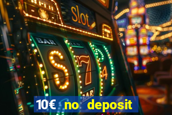 10€ no deposit bonus casino